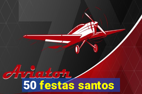 50 festas santos - sp